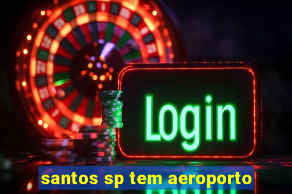 santos sp tem aeroporto